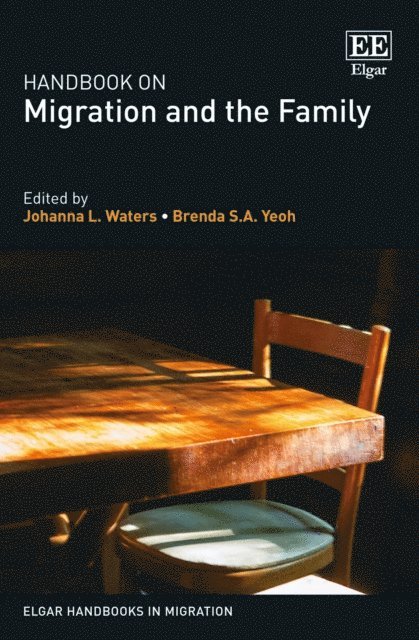 Brenda S.A. Yeoh, Johanna L. Waters - Handbook on Migration and the Family, E-bok