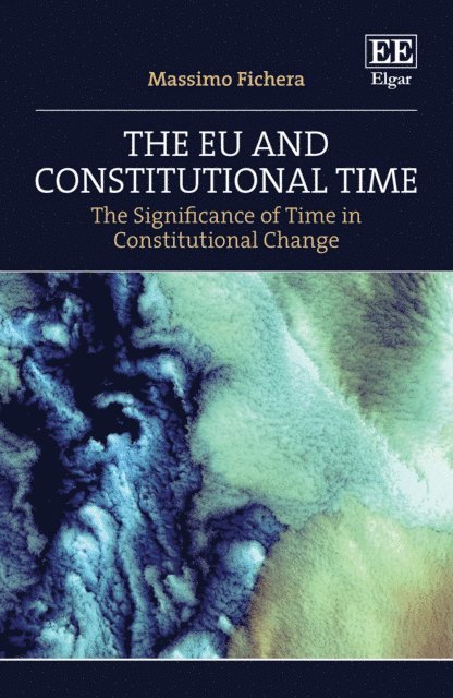 Massimo Fichera - EU and Constitutional Time, E-bok