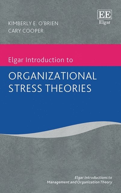 Cary Cooper, Kimberly E. O'Brien - Elgar Introduction to Organizational Stress Theories, E-bok