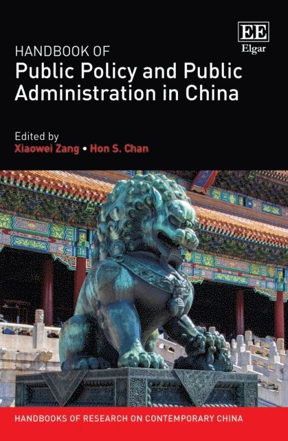 Hon S. Chan, Xiaowei Zang - Handbook of Public Policy and Public Administration in China, E-bok