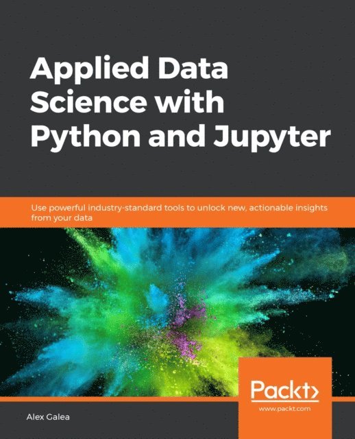 Alex Galea - Applied Data Science with Python and Jupyter, E-bok