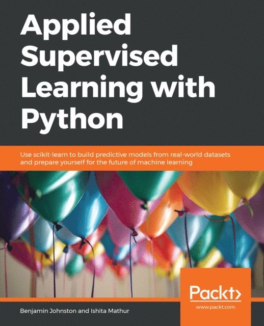 Ishita Mathur, Benjamin Johnston - Applied Supervised Learning with Python, E-bok