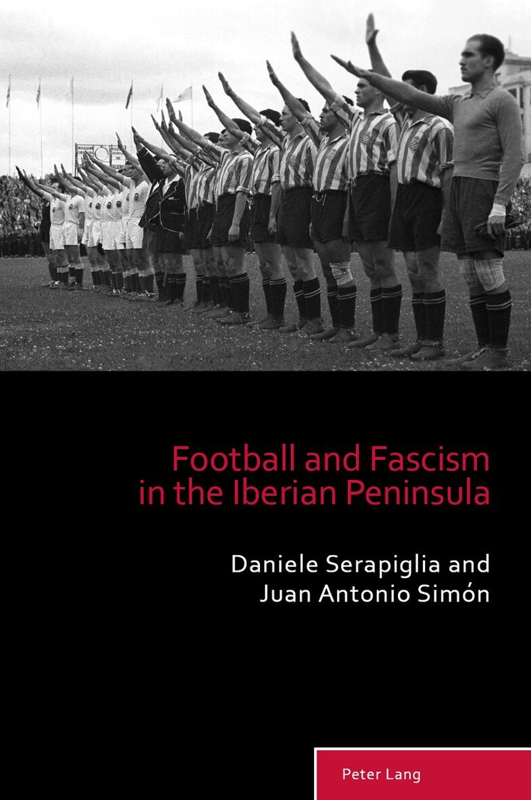 Daniele Serapiglia, Juan Antonio Simón - Football and Fascism in the Iberian Peninsula, Häftad. Tillgänglighet: Lägg i varukorg