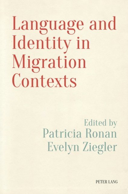 Ziegler Evelyn Ziegler, Ronan Patricia Ronan - Language and Identity in Migration Contexts, E-bok