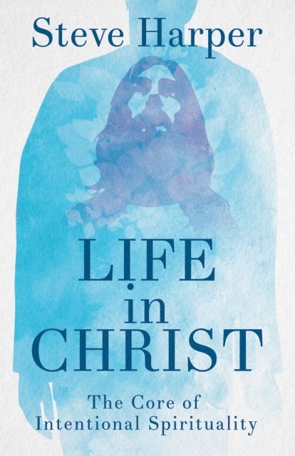 Steve Harper - Life in Christ, E-bok