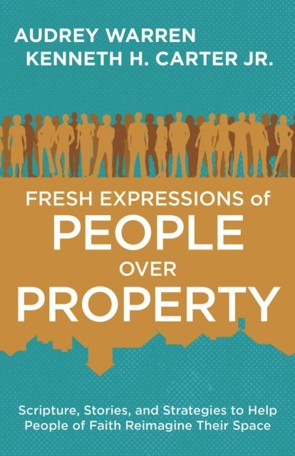 Audrey Warren, Kenneth H. Carter Jr. - Fresh Expressions of People Over Property, E-bok