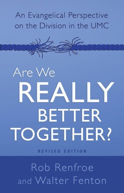 Rob Renfroe, Walter Fenton - Are We Really Better Together? Revised Edition, E-bok