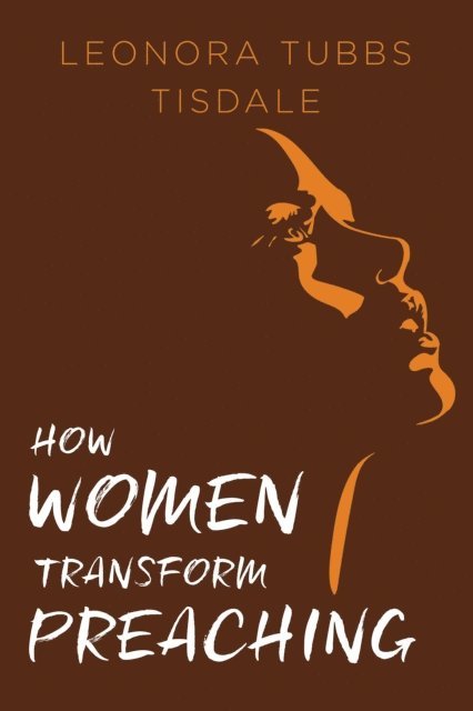 Leonora Tubbs Tisdale - How Women Transform Preaching, E-bok