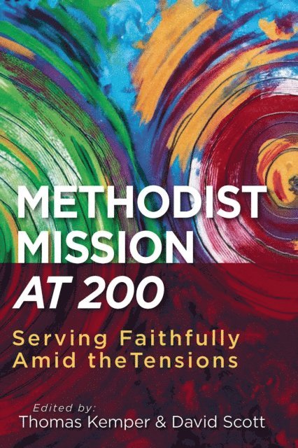 Thomas Kemper, David Scott - Methodist Mission at 200, E-bok