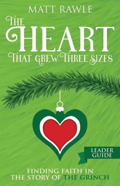 Matt Rawle - Heart That Grew Three Sizes Leader Guide, E-bok