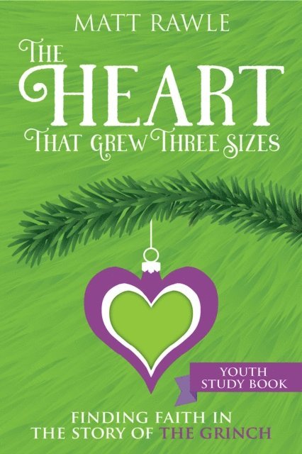 Matt Rawle - Heart That Grew Three Sizes Youth Study Book, E-bok