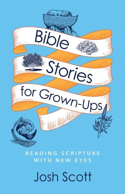 Josh Scott - Bible Stories for Grown-Ups, E-bok