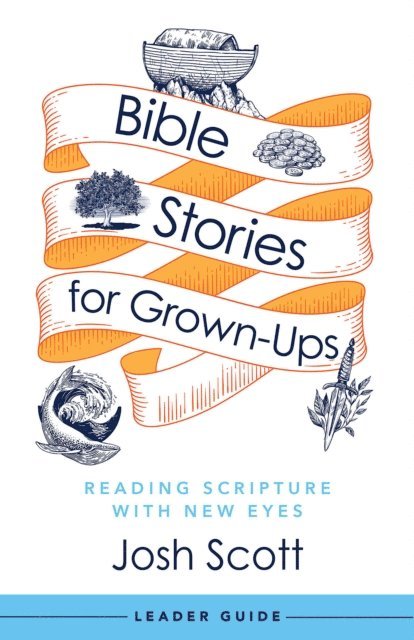 Josh Scott - Bible Stories for Grown-Ups Leader Guide, E-bok