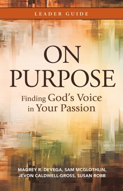 Susan Robb, Jevon Caldwell-Gross, Sam McGlothlin, Magrey deVega - On Purpose Leader Guide, E-bok