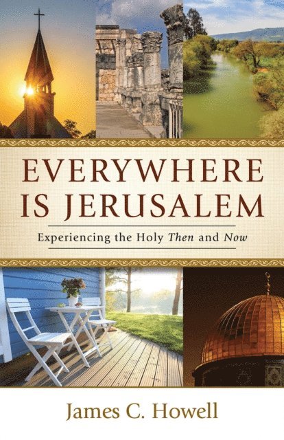 James C. Howell - Everywhere Is Jerusalem, E-bok