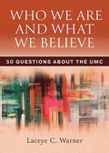 Who We Are and What We Believe Companion Reader: 50 Questions about the Umc (Who We Are and What We Believe Companion Reader)