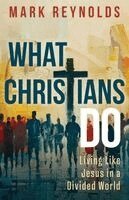 Mark Reynolds - What Christians Do, Häftad. Tillgänglighet: Lägg i varukorg