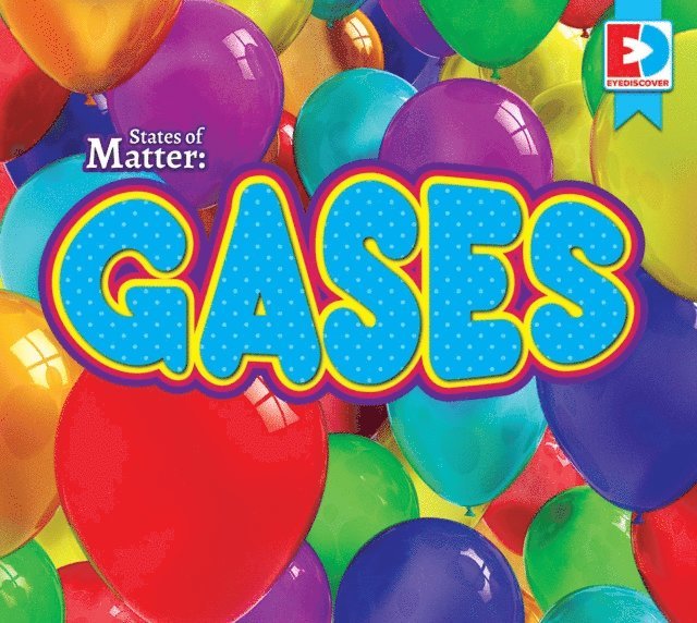 Maria Koran - States of Matter: Gases, E-bok. Tillgänglighet: Lägg i varukorg