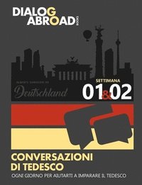 Conversazioni Di Tedesco Ogni Giorno Per Aiutarti a Imparare Il Tedesco - Settimana 1/Settimana 2: Alberts Semester in Deutschland