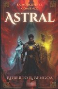 Astral: Tomo I   Ii: La Muerte Es Solo E