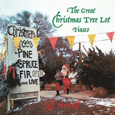 Jeff Metcalf - The Great Christmas Tree Lot Fiasco, Häftad