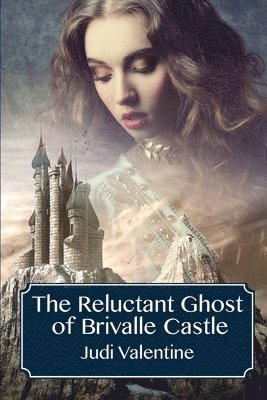 Judi Valentine - The Reluctant Ghost of Brivalle Castle, Häftad