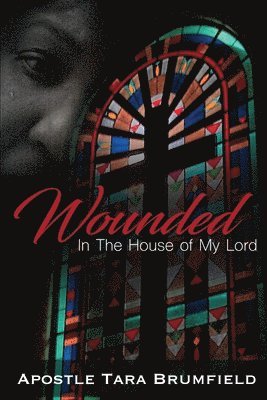 Brumfield Apostle Tara - Wounded in the House of My Lord, Häftad