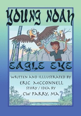 Eric McConnell - Young Noah Eagle Eye, Inbunden
