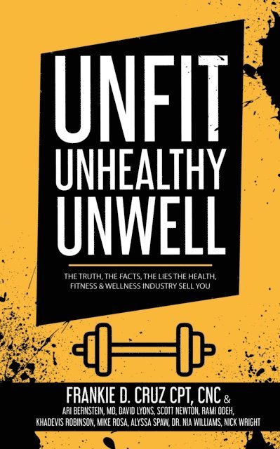 Nia Williams, Alyssa Spaw, Mike Rosa, Khadevis Robinson, Rami Odeh, Scott Newton, David Lyons, Ari Bernstein, Nick Wright, Frankie Cruz - Unfit, Unhealthy & Unwell, E-bok