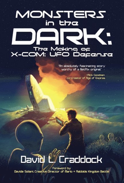 David L. Craddock - Monsters in the Dark: The Making of X-COM: UFO Defense, E-bok