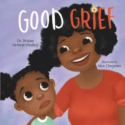 Briana Deneal-Findley, Briana DeNeal-Findley - Good Grief, Häftad. Tillgänglighet: Tillfälligt slut