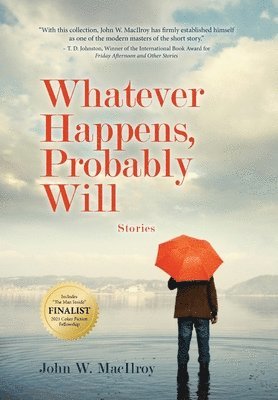 John W. MacIlroy - Whatever Happens, Probably Will, Inbunden