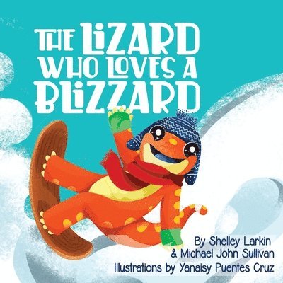 Shelley Larkin, Michael Sullivan - Lizard Who Loves a Blizzard, Häftad
