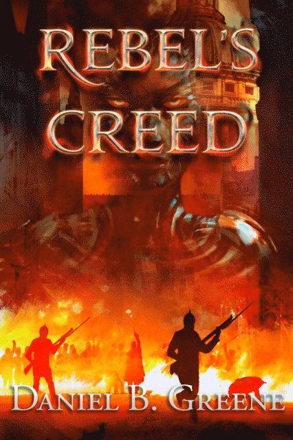 Daniel Greene - Rebel's Creed, E-bok