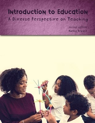 Kathy Bryant - Introduction to Education: A Diverse Perspective on Teaching, Häftad