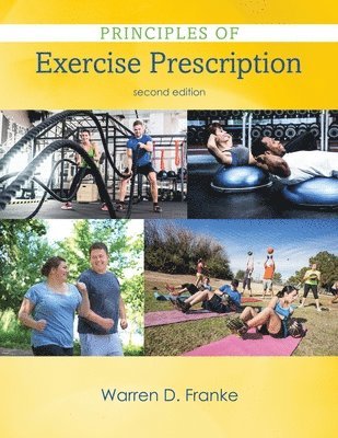 Warren Franke - Principles of Exercise Prescription, Häftad