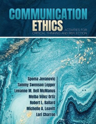 Spoma Jovanovic, Leeanne Mcmanus, Tammy Swenson Lepper, Robert Ballard, Melba Velez Ortiz, Michelle Leavitt, Lori Charron - Communication Ethics, Häftad