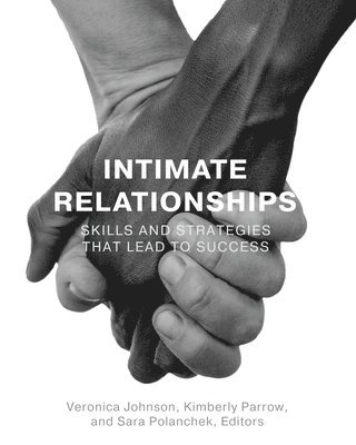 Veronica Johnson, Kimberly Parrow - Intimate Relationships: Skills and Strategies that Lead to Success, Häftad