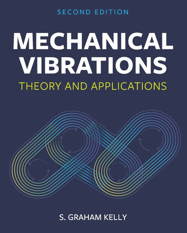 S. Graham Kelly - Mechanical Vibrations, Häftad. Tillgänglighet: Lägg i varukorg