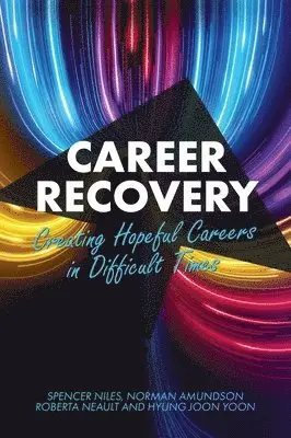 Spencer Niles, Norman Amundson - Career Recovery: Creating Hopeful Careers in Difficult Times, Inbunden
