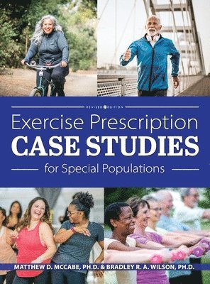 Matthew D. McCabe, Bradley R. A. Wilson - Exercise Prescription Case Studies for Special Populations, Inbunden
