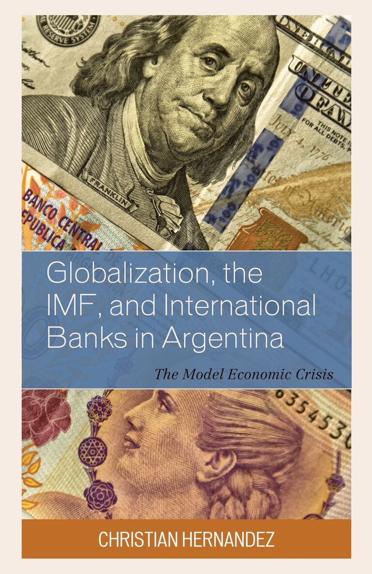 Christian Hernandez - Globalization, the IMF, and International Banks in Argentina, Inbunden