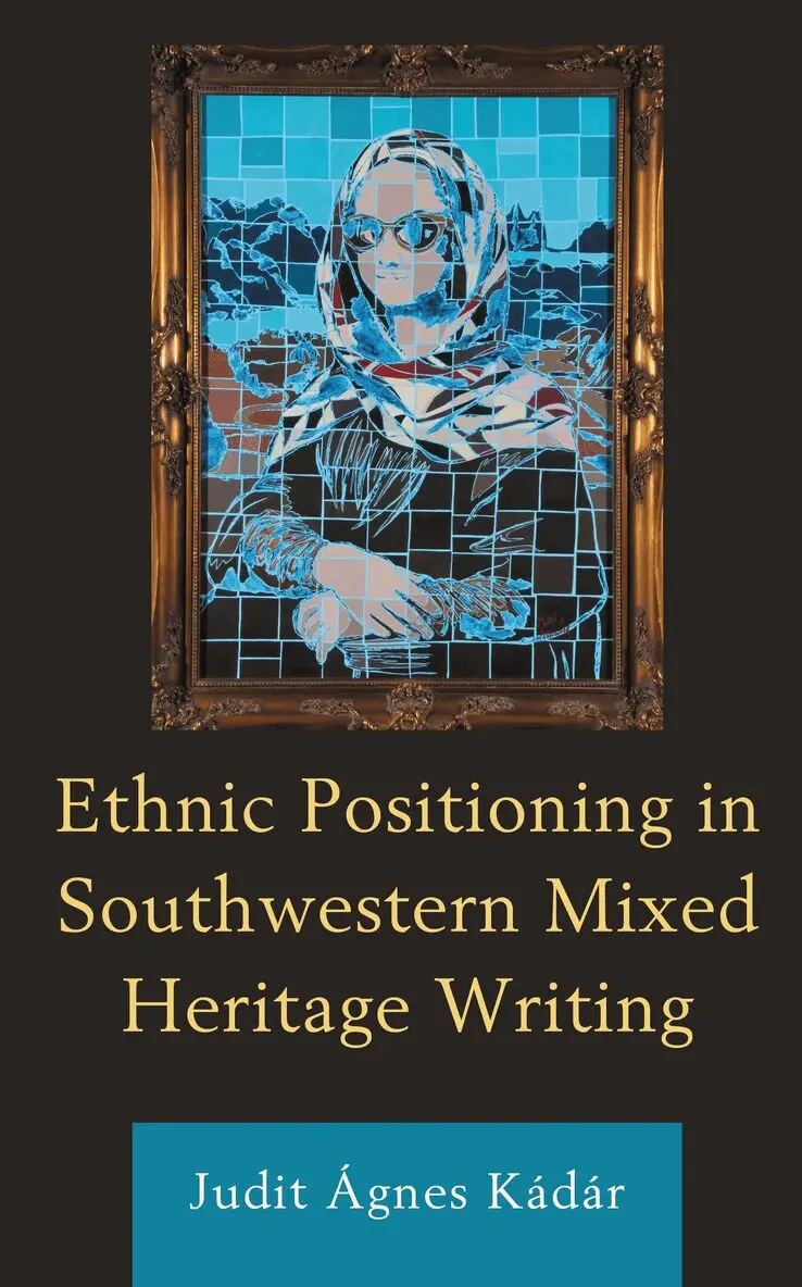 Judit Ágnes Kádár - Ethnic Positioning in Southwestern Mixed Heritage Writing, Inbunden. Tillgänglighet: Lägg i varukorg