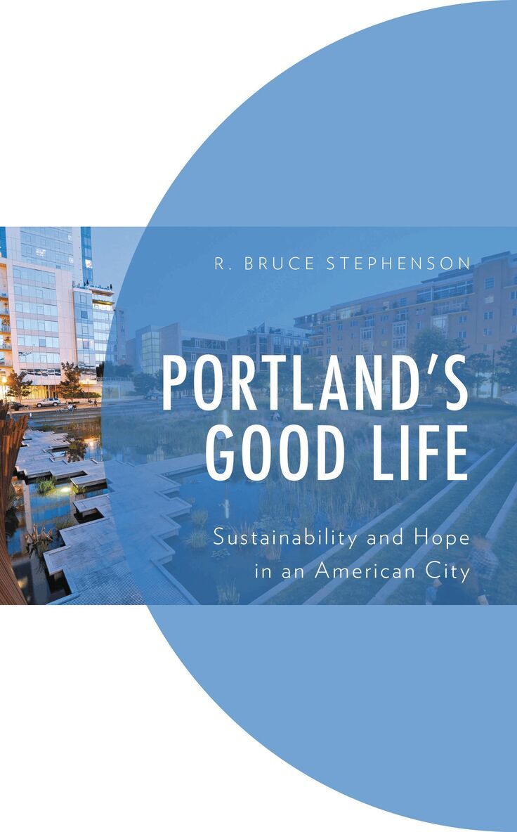 R. Bruce Stephenson - Portland's Good Life, Häftad