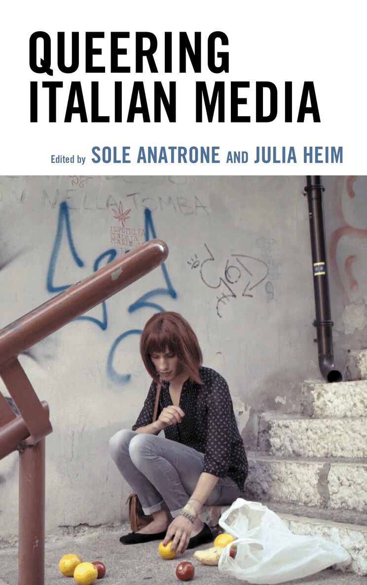 Sole Anatrone, Julia Heim - Queering Italian Media, Inbunden