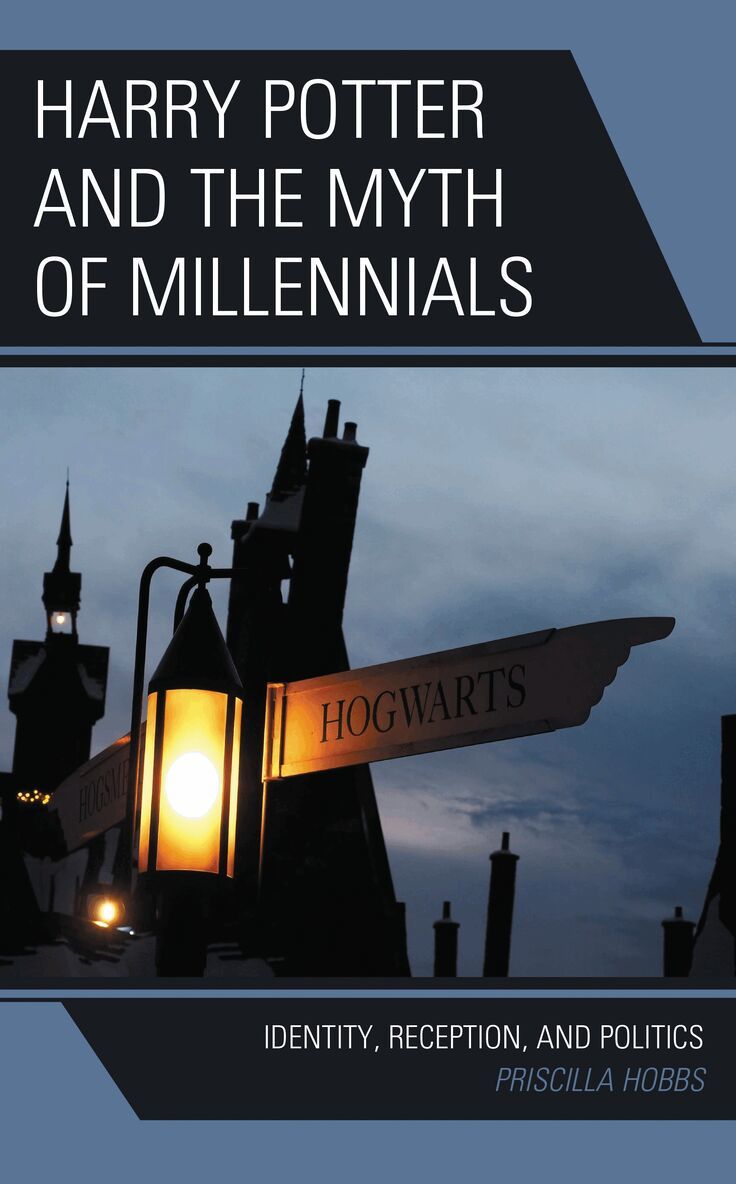 Priscilla Hobbs - Harry Potter and the Myth of Millennials, Inbunden
