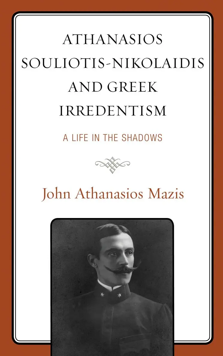 John Athanasios Mazis - Athanasios Souliotis-Nikolaidis and Greek Irredentism, Inbunden. Tillgänglighet: Lägg i varukorg