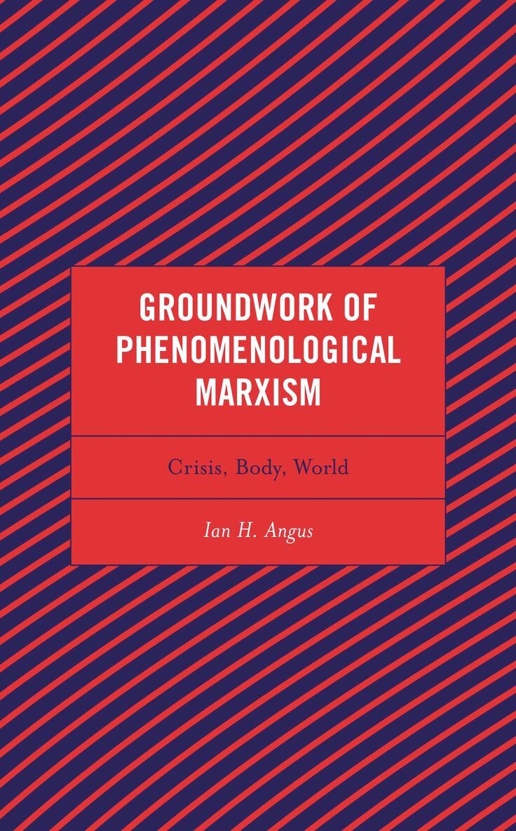 Ian H. Angus - Groundwork of Phenomenological Marxism, Häftad