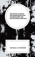 COVID-19 Impact on Higher Education Stakeholders and Institutional Services