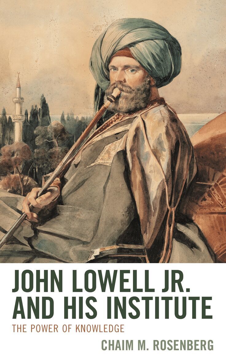Chaim M. Rosenberg - John Lowell Jr. and His Institute, Inbunden
